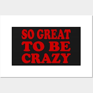 So great to be crazy Posters and Art